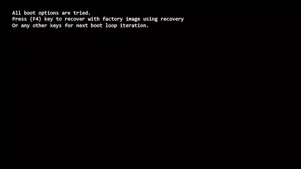 All boot options are tried. Press (F4) key to recover with factory image using recovery Or any other keys for next boot loop iteration. 