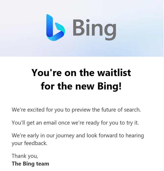 You're on the waitlist for the new Bing! 