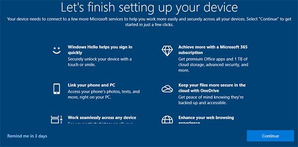 Let's finish setting up your device. Your device needs to connect to a few more Microsoft services to help you work more easily and securely across all your devices. Select "Continue" to get start in just a few clicks.